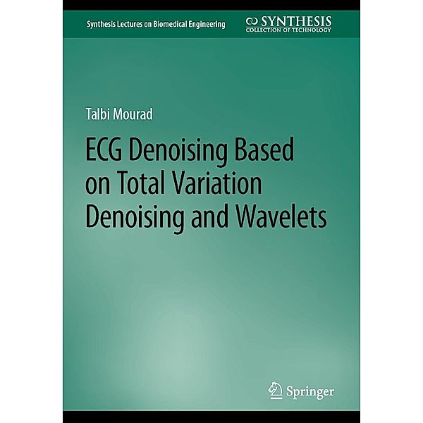 ECG Denoising Based on Total Variation Denoising and Wavelets / Synthesis Lectures on Biomedical Engineering, Talbi Mourad
