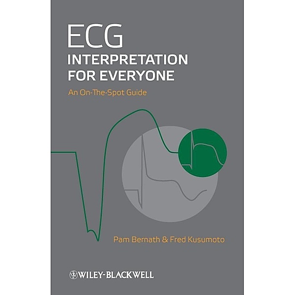 ECG Interpretation for Everyone, Fred Kusumoto, Pam Bernath