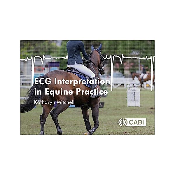 ECG Interpretation in Equine Practice, Katharyn Mitchell