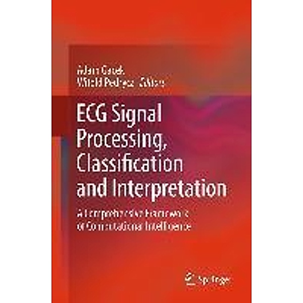 ECG Signal Processing, Classification and Interpretation, Witold Pedrycz, Adam Gacek