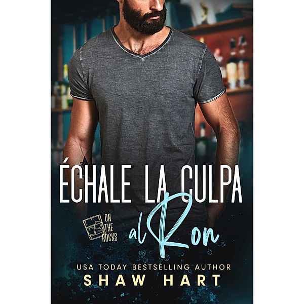 Échale la culpa al ron, Shaw Hart