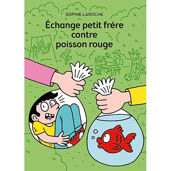 Échange petit frère contre poisson rouge / Cadet, Sophie Laroche