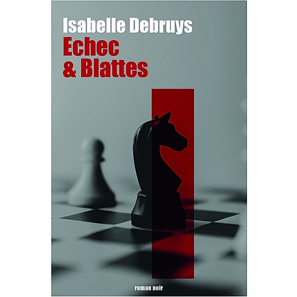 Echec & Blattes / Librinova, Debruys Isabelle Debruys