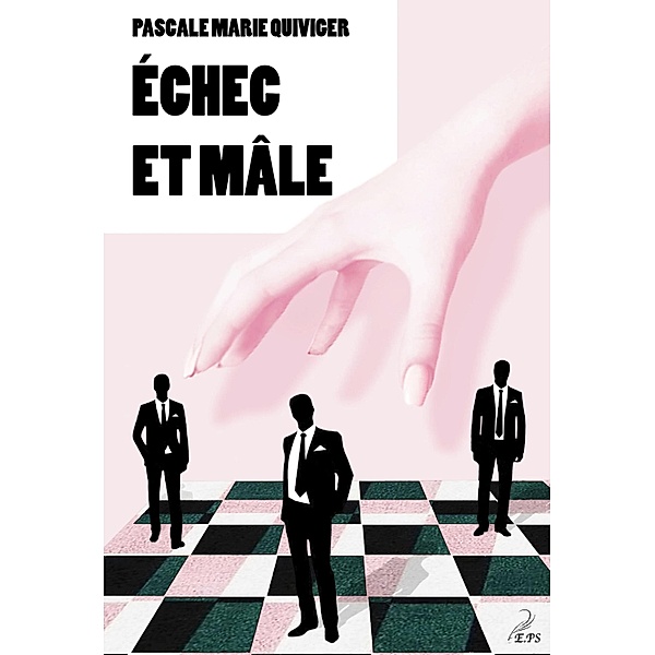 Echec et mâle, Pascale Marie Quiviger