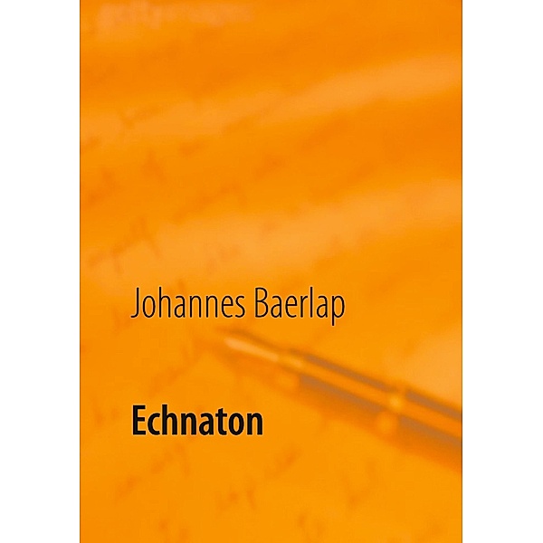 Echnaton, Johannes Baerlap