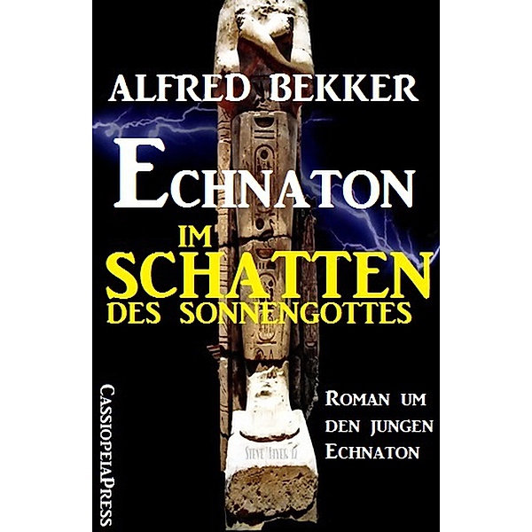 Echnaton - Im Schatten des Sonnengottes, Alfred Bekker