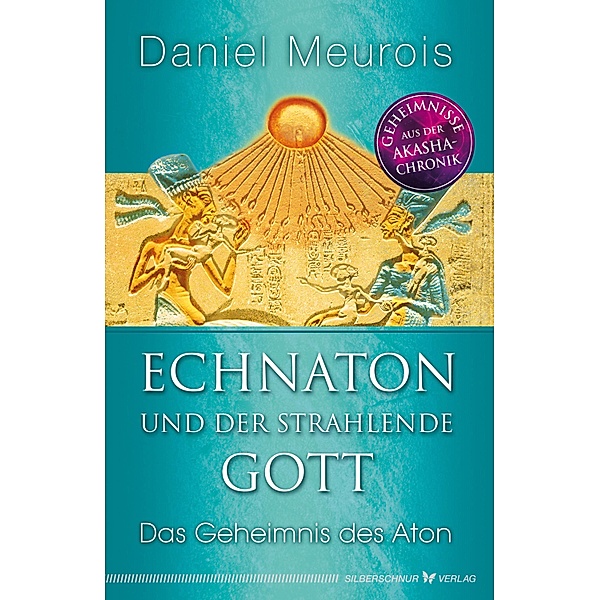 Echnaton und der Strahlende Gott, Daniel Meurois