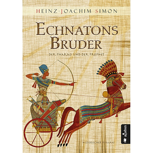 Echnatons Bruder. Der Pharao und der Prophet, Heinz-Joachim Simon