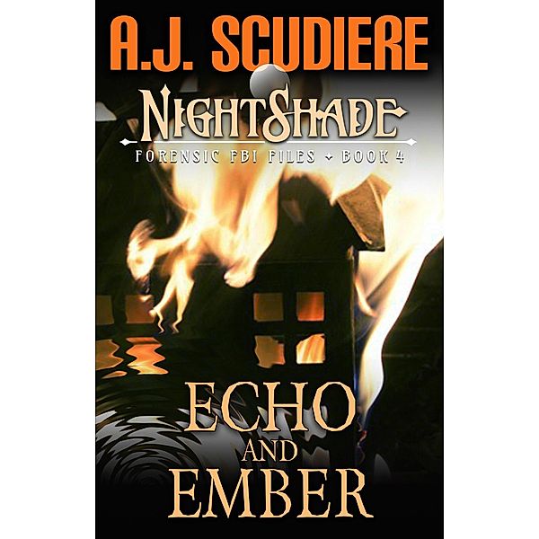 Echo and Ember (NightShade Forensic FBI Files, #4) / NightShade Forensic FBI Files, A. J. Scudiere