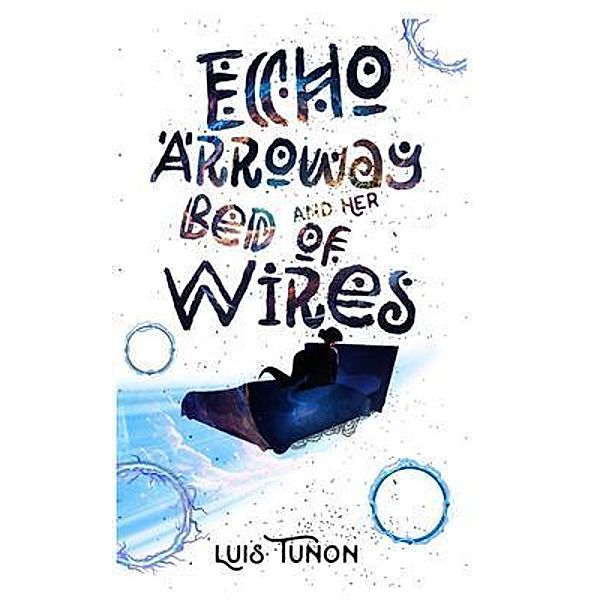 Echo Arroway and Her Bed of Wires, Luis A Tunon