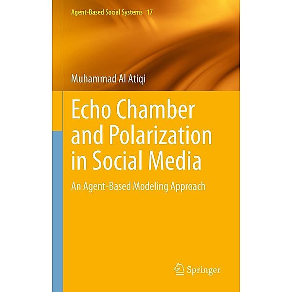 Echo Chamber and Polarization in Social Media / Agent-Based Social Systems Bd.17, Muhammad Al Atiqi