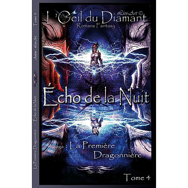 Écho de la Nuit: La Première Dragonnière (L'Oeil Du Diamant t. 4) / L'Oeil Du Diamant, Lios-Art (Aka L. Bourgeois)