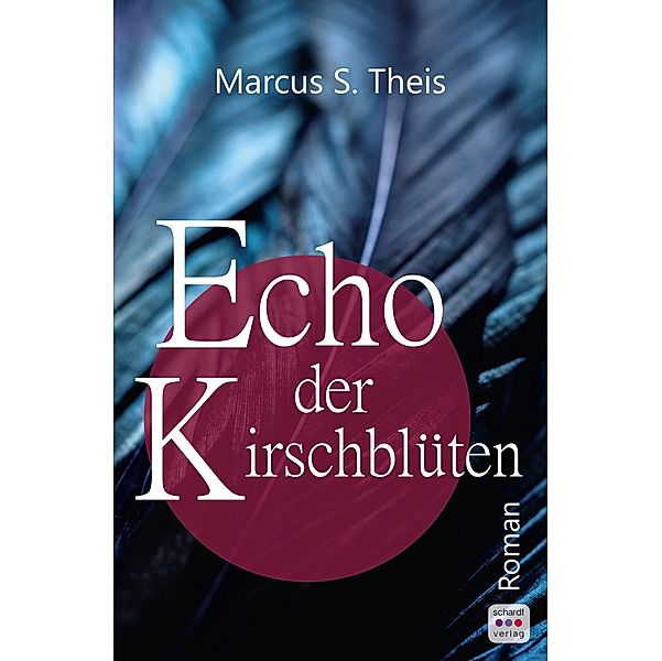 Echo der Kirschblüten: Roman, Marcus Theis
