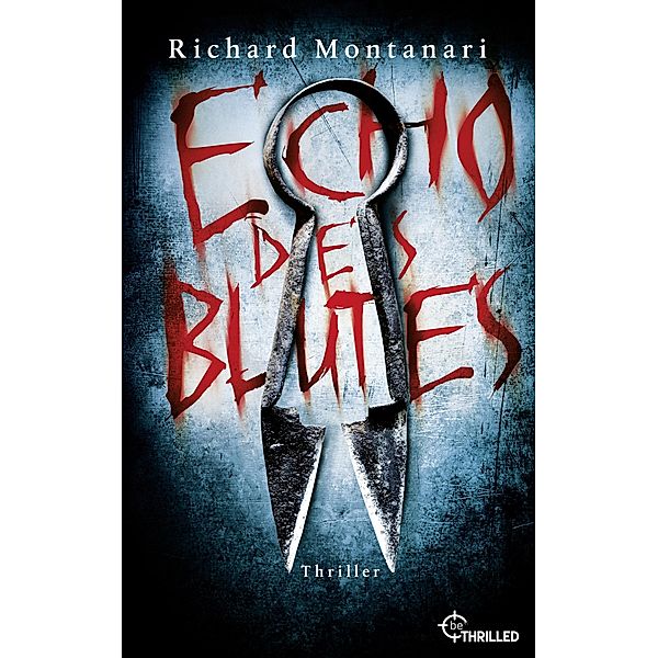 Echo des Blutes / Spannende Thriller mit Byrne und Balzano Bd.5, Richard Montanari