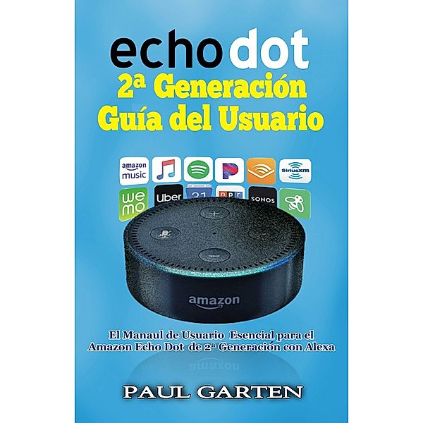 Echo Dot 2 Generacion Guia del Usuario, Paul Garten