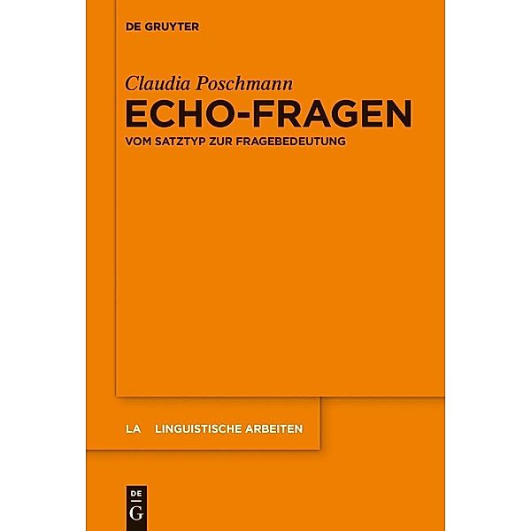 Echo-Fragen / Linguistische Arbeiten Bd.558, Claudia Poschmann