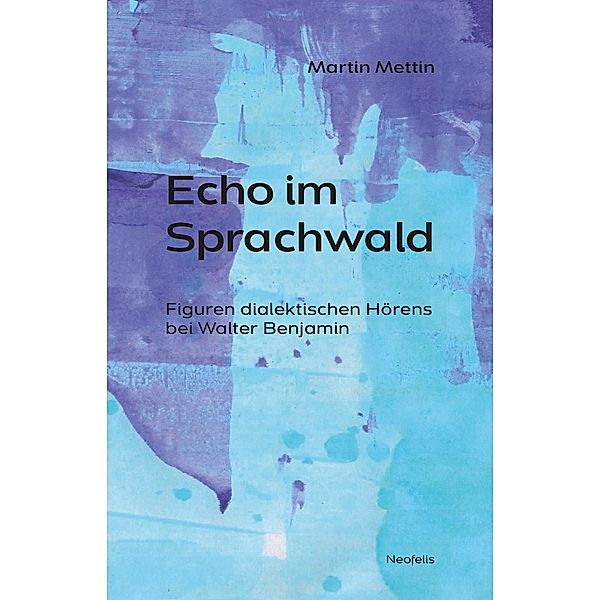 Echo im Sprachwald, Martin Mettin