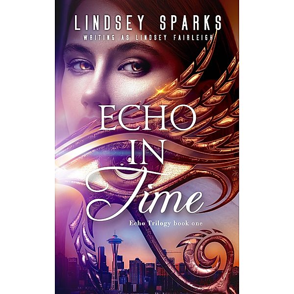 Echo in Time: An Egyptian Mythology Paranormal Romance (Echo Trilogy, #1) / Echo Trilogy, Lindsey Sparks, Lindsey Fairleigh