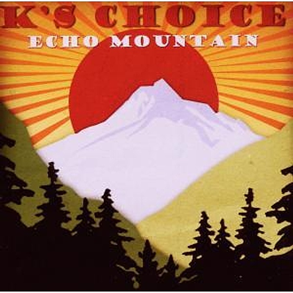 Echo Mountain, K's Choice