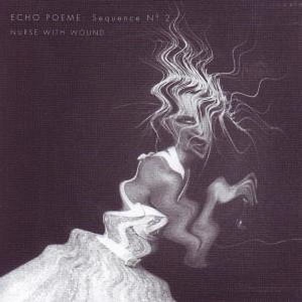 Echo Poeme: Sequence No 2, Nurse With Wound