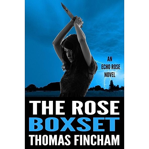 Echo Rose: The Rose Boxset (Echo Rose, #0), Thomas Fincham