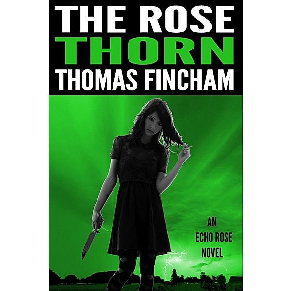 Echo Rose: The Rose Thorn (Echo Rose, #3), Thomas Fincham