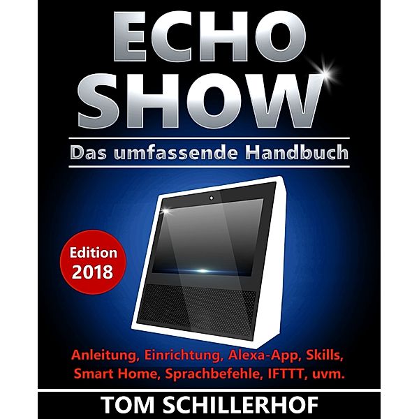 Echo Show - Das umfassende Handbuch, Tom Schillerhof