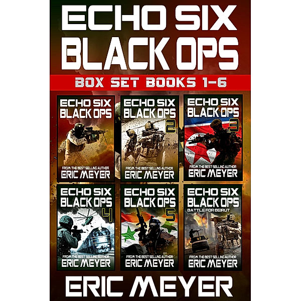 Echo Six: Black Ops - Box Set (Books 1-6), Eric Meyer