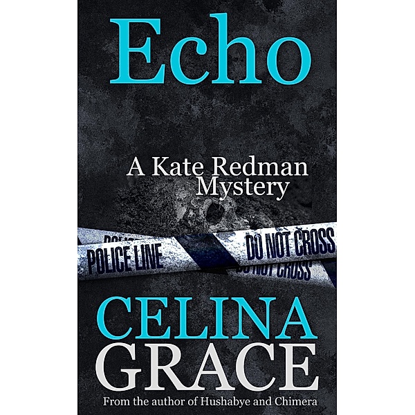 Echo (The Kate Redman Mysteries, #6), Celina Grace