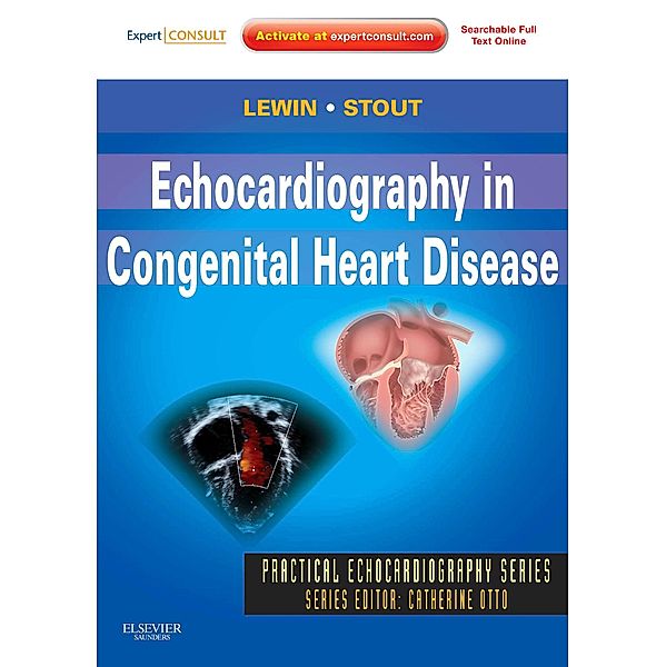 Echocardiography in Congenital Heart Disease- E-Book, Mark B. Lewin, Karen K Stout