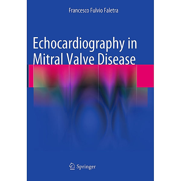 Echocardiography in Mitral Valve Disease, Francesco Fulvio Faletra