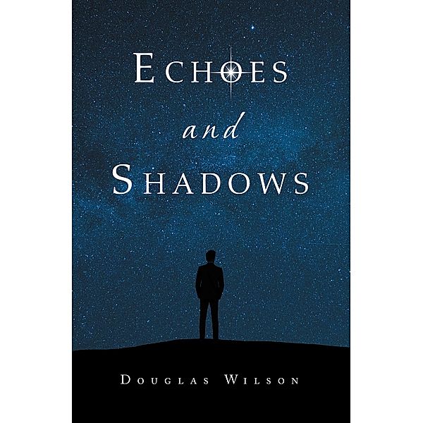Echoes and Shadows, Douglas Wilson