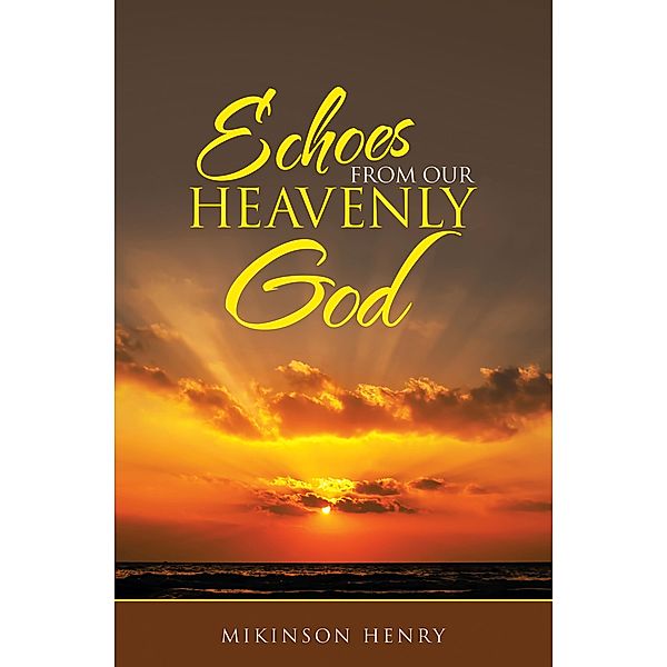 Echoes from Our Heavenly God, Mikinson Henry