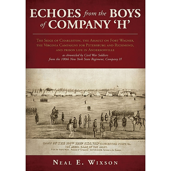 Echoes from the Boys of Company 'H', Neal E. Wixson