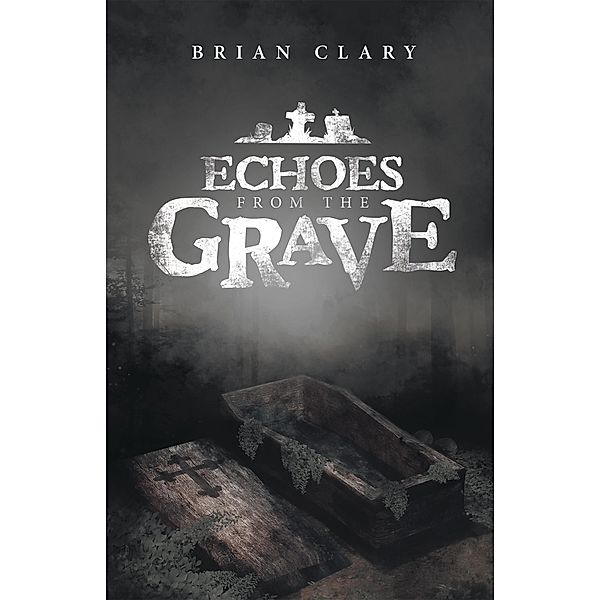 Echoes from the Grave, Brian Clary