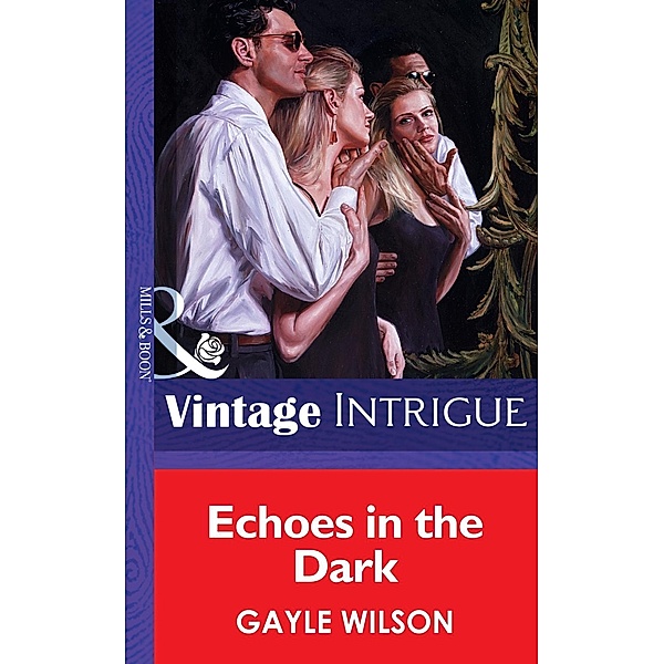 Echoes in the Dark (Mills & Boon Vintage Intrigue) / Mills & Boon Vintage Intrigue, Gayle Wilson