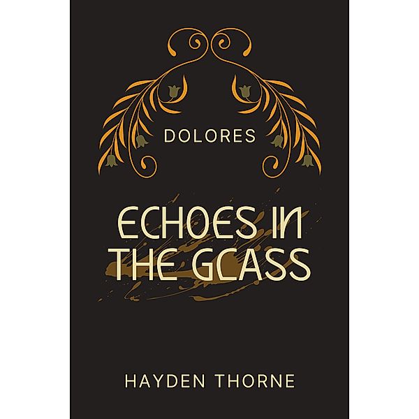 Echoes in the Glass (Dolores, #2) / Dolores, Hayden Thorne