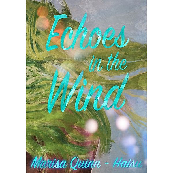 Echoes in the Wind, Marisa Quinn-Haisu