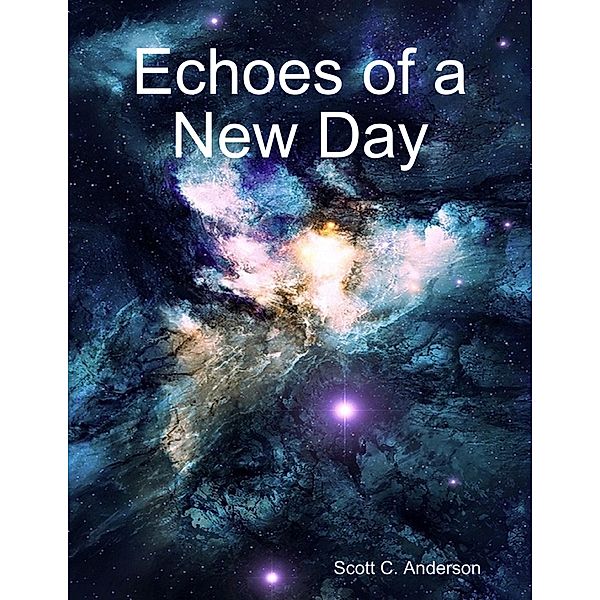 Echoes of a New Day, Scott C. Anderson