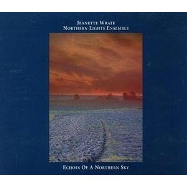 Echoes Of A Northern Sky, Jeanette & Northern Lights Ensemble Wrate