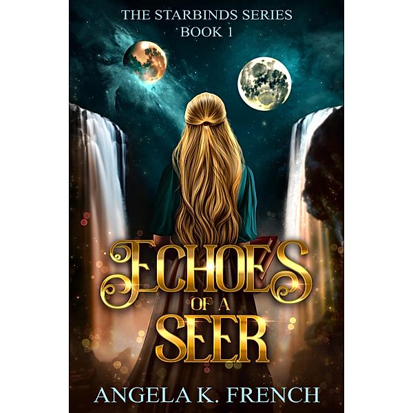 Echoes of a Seer: The Starbinds Series, Book 1 / The Starbinds Series, Angela K. French