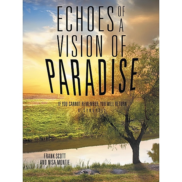 Echoes of a Vision of Paradise, a Synopsis, Frank Scott, Nisa Montie