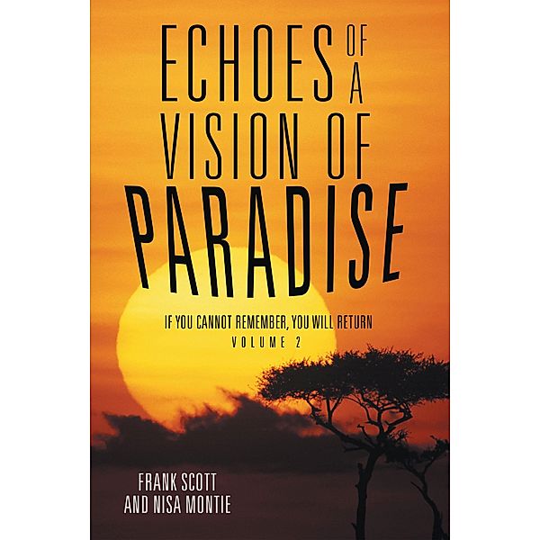 Echoes of a Vision of Paradise Volume 2, Frank Scott, Nisa Montie