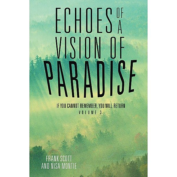 Echoes of a Vision of Paradise Volume 3, Frank Scott, Nisa Montie