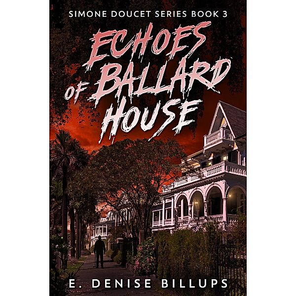 Echoes of Ballard House / Simone Doucet Series Bd.3, E. Denise Billups