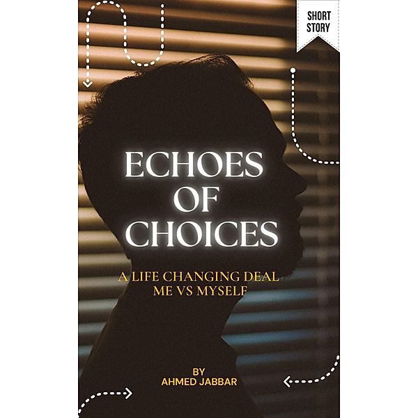 Echoes Of Choices, Ahmed Jabbar