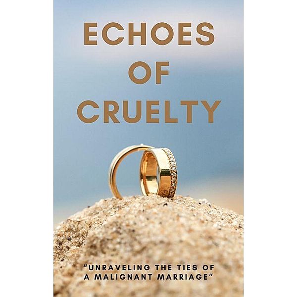 Echoes of Cruelty: Unraveling the Ties of a Malignant Marriage, Pranay Mudigonda