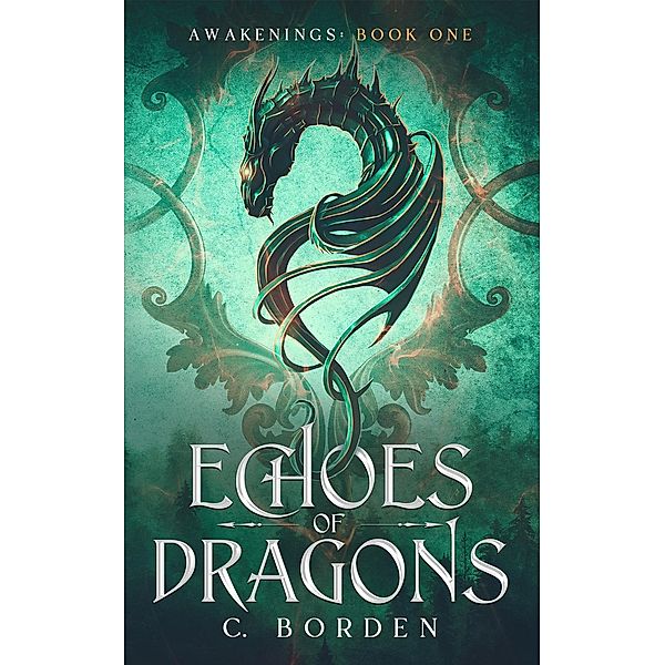 Echoes of Dragons (Awakenings, #1) / Awakenings, C. Borden