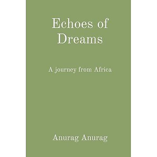 Echoes of Dreams, Anurag Anurag