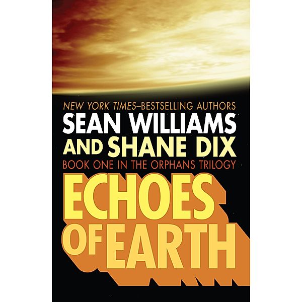 Echoes of Earth / The Orphans Trilogy, Sean Williams, Shane Dix